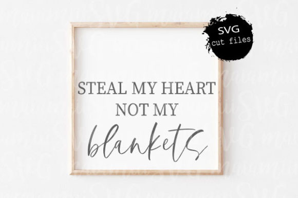 Steal My Heart Not My Blankets Svg File Review